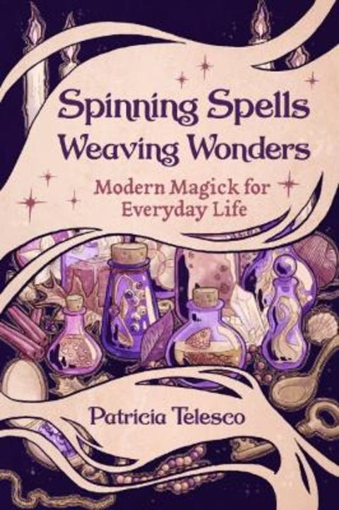 Spinning Spells, Weaving Wonders by Patricia Telesco (Patricia Telesco) - 9781959883524