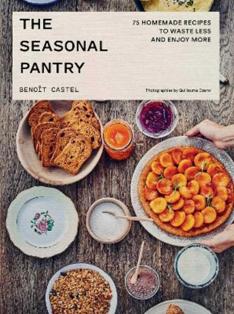 The Seasonal Pantry by Benoit Castel - 9781962098373