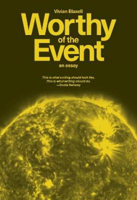 Worthy of the Event: An Essay by Vivian Blaxell - 9781964322995