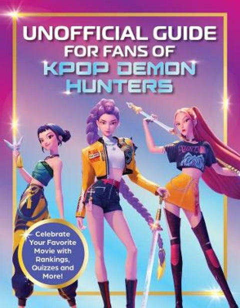 Unofficial Guide for Fans of KPop Demon Hunters - 9781964487670