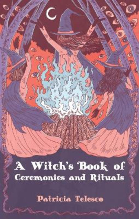 A Witch's Book of Ceremomies and Rituals by Patricia Telesco (Patricia Telesco) - 9781964537047