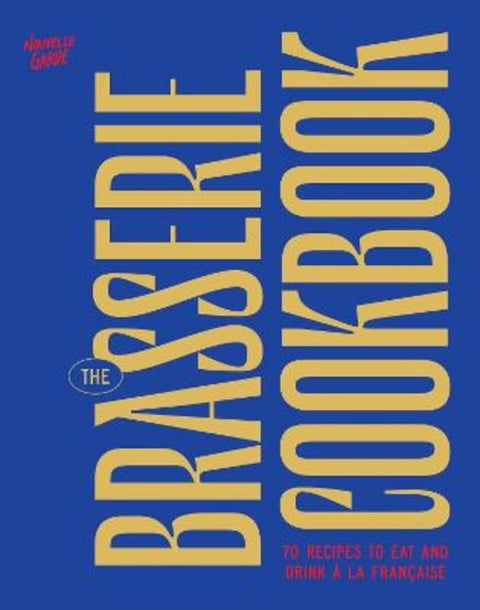 The Brasserie Cookbook by Nouvelle Garde - 9781964786346