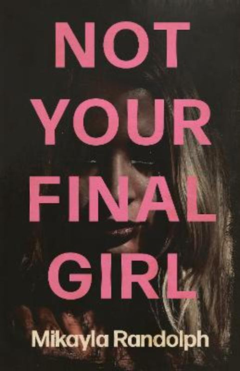Not Your Final Girl by Mikayla Randolph - 9781968043063