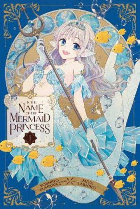 In the Name of the Mermaid Princess, Vol. 1 by Yoshino Fumikawa - 9781974742738