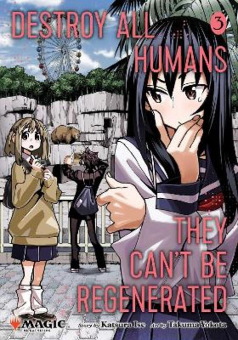 Destroy All Humans. They Can't Be Regenerated. A Magic: The Gathering Manga, Vol. 3 by Katsura Ise - 9781974749607