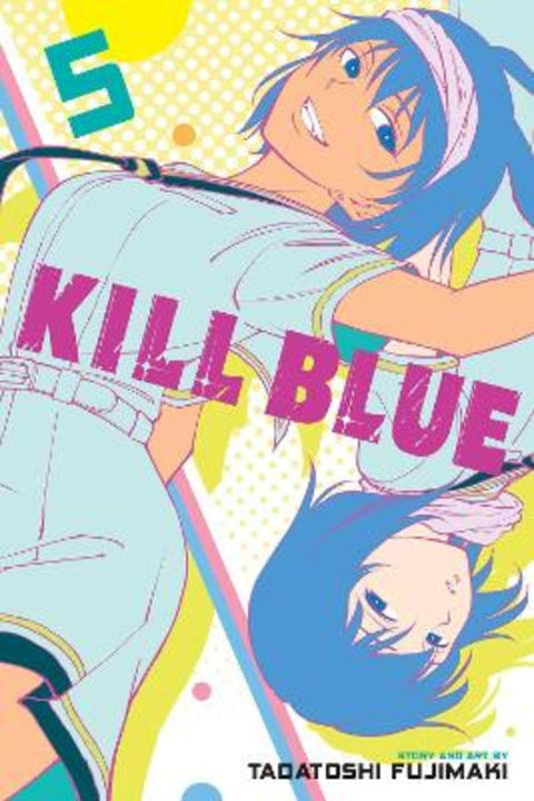 Kill Blue, Vol. 5 : Volume 5 by Tadatoshi Fujimaki - 9781974762026