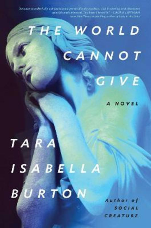 The World Cannot Give by Tara Isabella Burton - 9781982170066