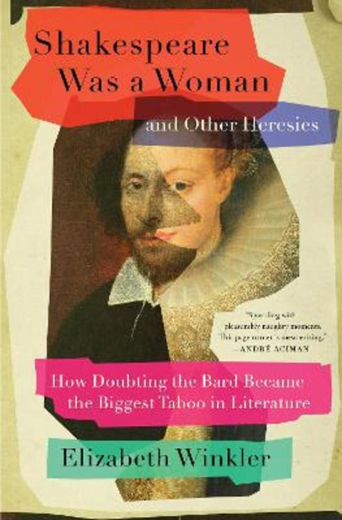 Shakespeare Was a Woman and Other Heresies by Elizabeth Winkler - 9781982171278
