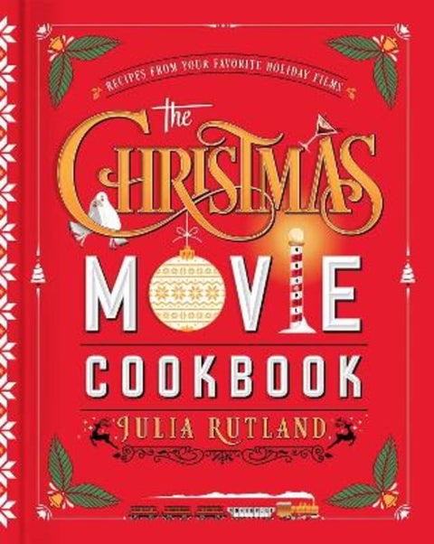 The Christmas Movie Cookbook by Julia Rutland - 9781982189372