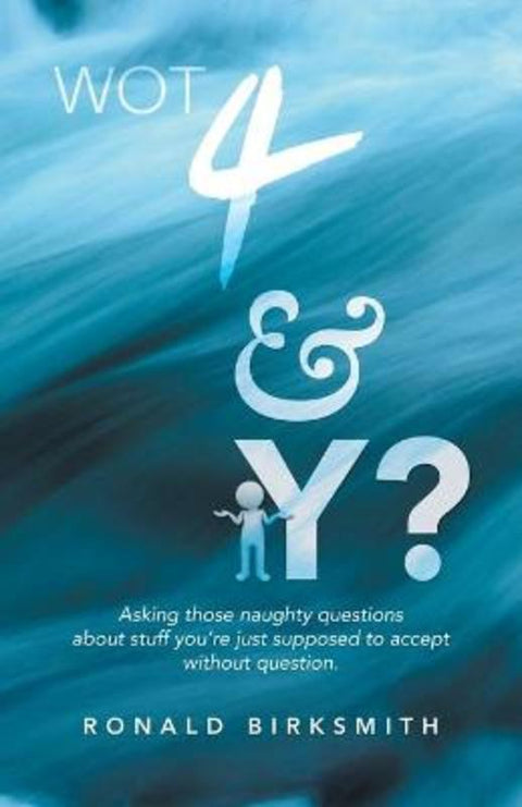 Wot 4 & Y? by Ronald Birksmith - 9781982293345