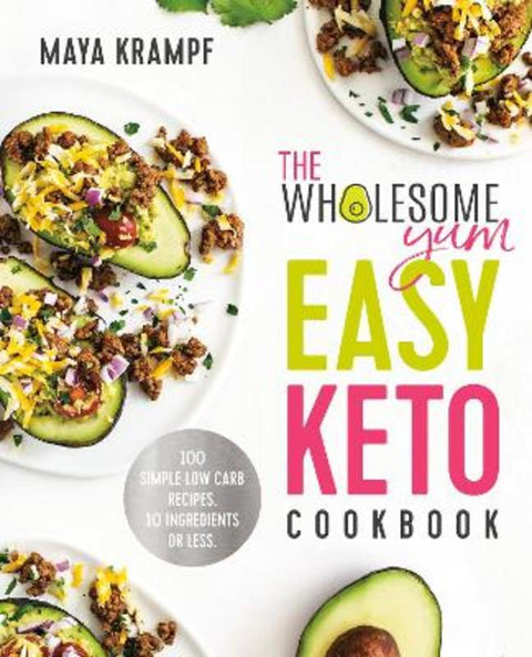The Wholesome Yum Easy Keto Cookbook by Maya Krampf - 9781984826626