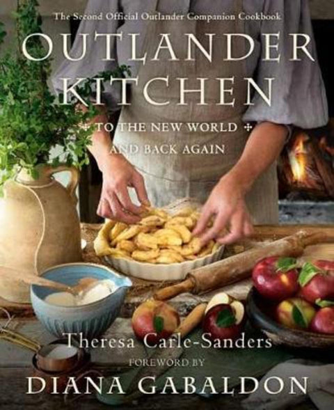 Outlander Kitchen: To the New World and Back by Theresa Carle-Sanders - 9781984855152