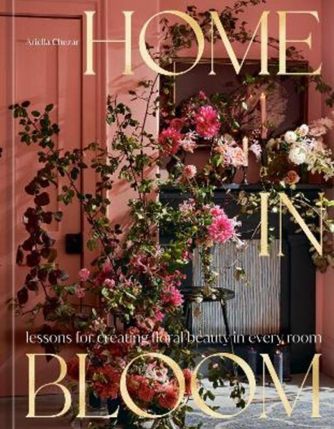 Home in Bloom by Ariella Chezar - 9781984859099