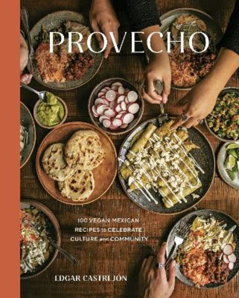 Provecho : A Cookbook by Edgar Castrejon - 9781984859112