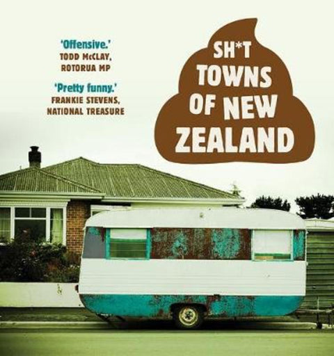 Sh*t Towns of New Zealand by Anonymous Anonymous - 9781988547077