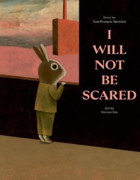 I Will Not Be Scared by Jean-Francois Senechal - 9781990252372
