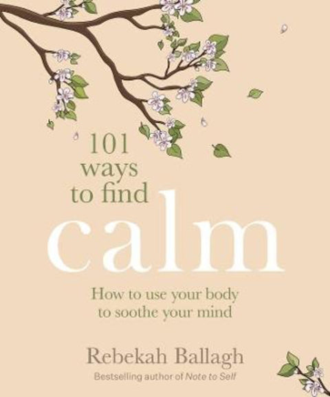 101 Ways to Find Calm by Rebekah Ballagh - 9781991006035