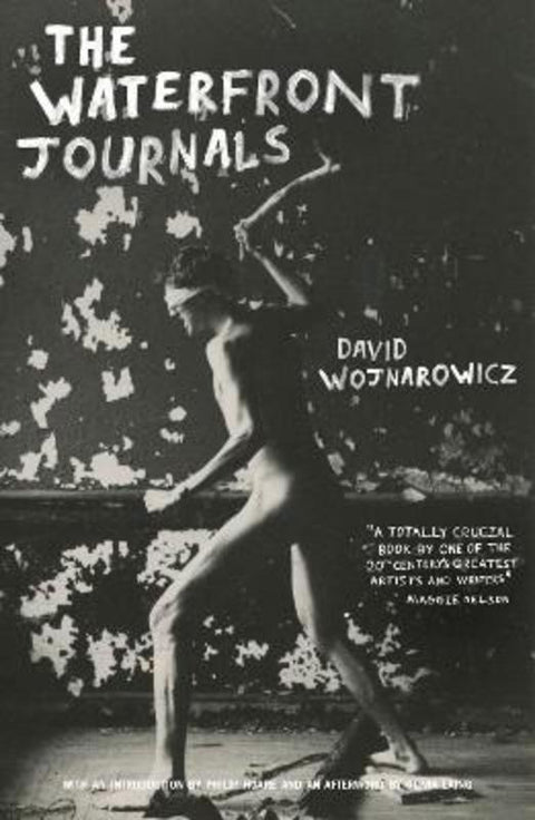 The Waterfront Journals by David Wojnarowicz - 9781999922313