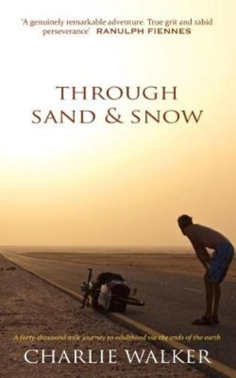 Through Sand & Snow by Charlie Walker - 9781999934903