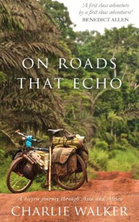 On Roads That Echo by Charlie Walker - 9781999934927