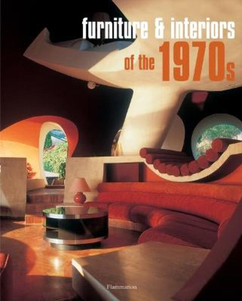 Furniture & Interiors of the 1970s by Anne Bony - 9782080304896