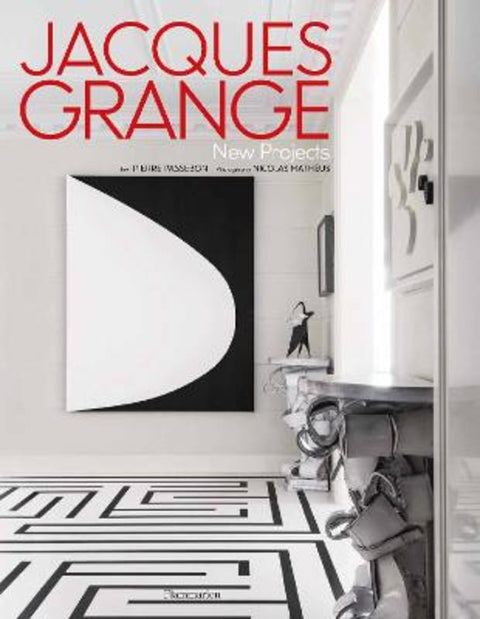 Jacques Grange: New Projects by Pierre Passebon - 9782080482464