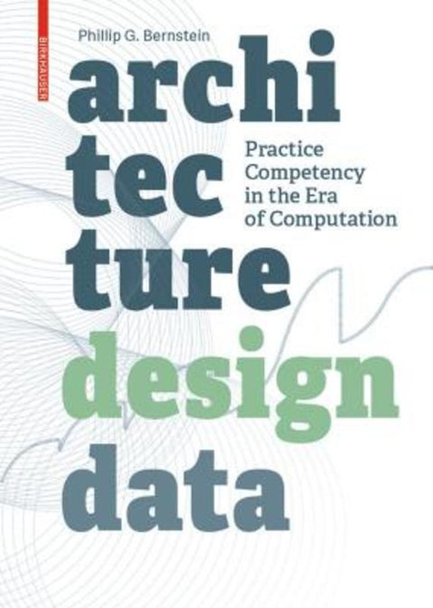 Architecture | Design | Data by Phillip Bernstein - 9783035611885