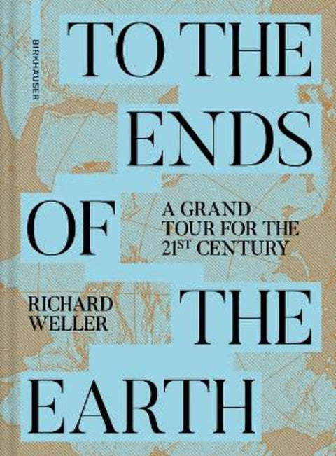 To the Ends of the Earth by Richard Weller - 9783035627930