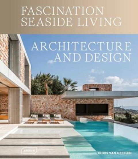 Fascination Seaside Living: Architecture & Design by Chris van Uffelen - 9783037682968