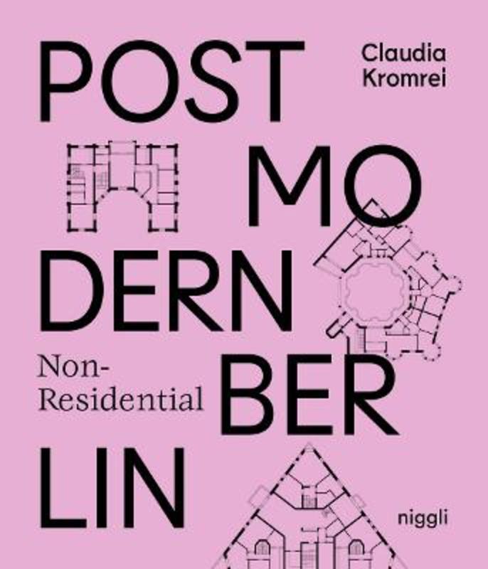 Postmodern Non-Residential Berlin by Claudia Kromrei - 9783721210194