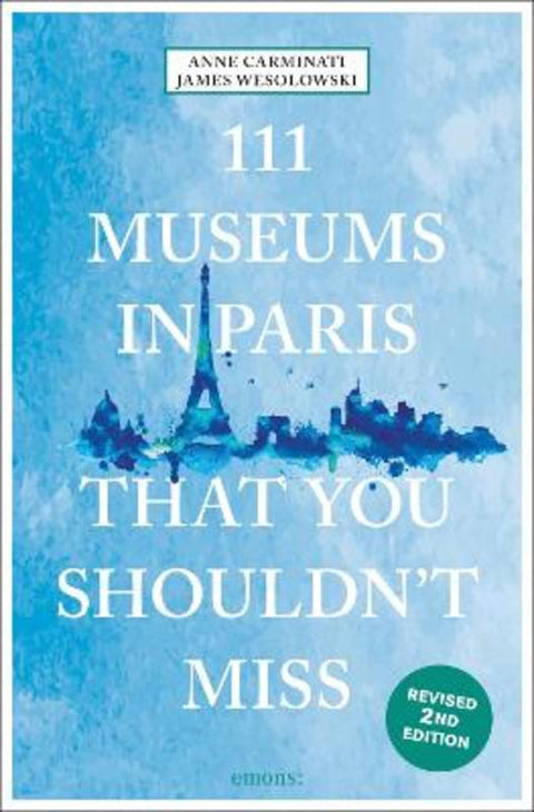 111 Museums in Paris That You Shouldn't Miss by Anne Carminati - 9783740823634