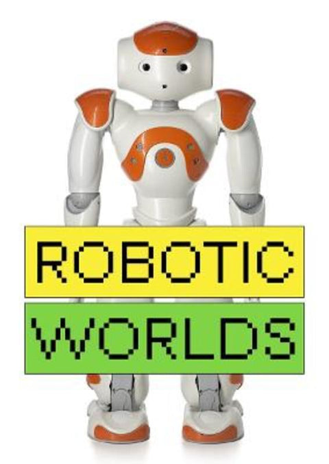 Robotic Worlds by Angelika Nollert - 9783753309552