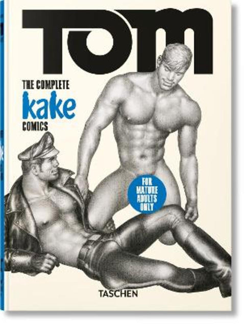 Tom of Finland. The Complete Kake Comics. 45th Ed. by Dian Hanson - 9783754403297