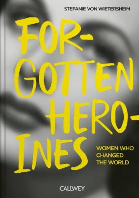 Forgotten Heroines by Stefanie von Wietersheim - 9783766728661