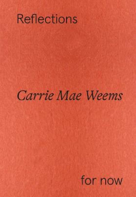 Carrie Mae Weems: Reflections for now by Florence Ostende - 9783775755559