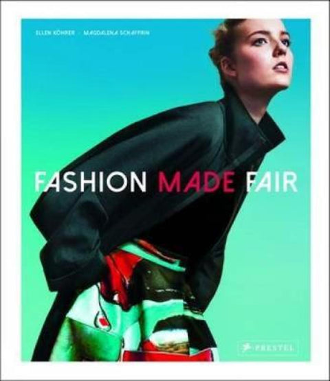 Fashion Made Fair by Ellen Kohrer - 9783791381763