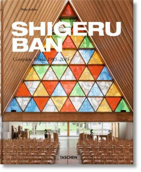 Shigeru Ban. Complete Works 1985-2015 by Philip Jodidio - 9783836532204