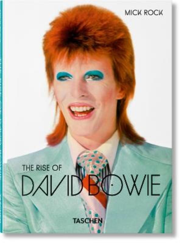 Mick Rock. The Rise of David Bowie. 1972-1973 by Barney Hoskyns - 9783836594035