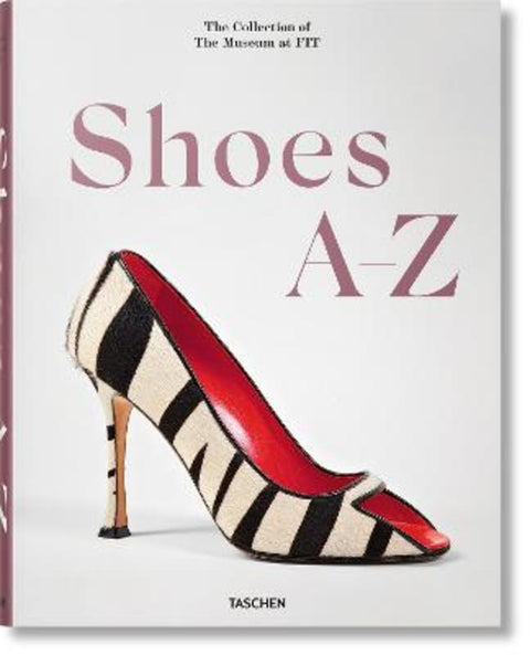 Shoes A-Z. The Collection of The Museum at FIT by Colleen Hill - 9783836596244