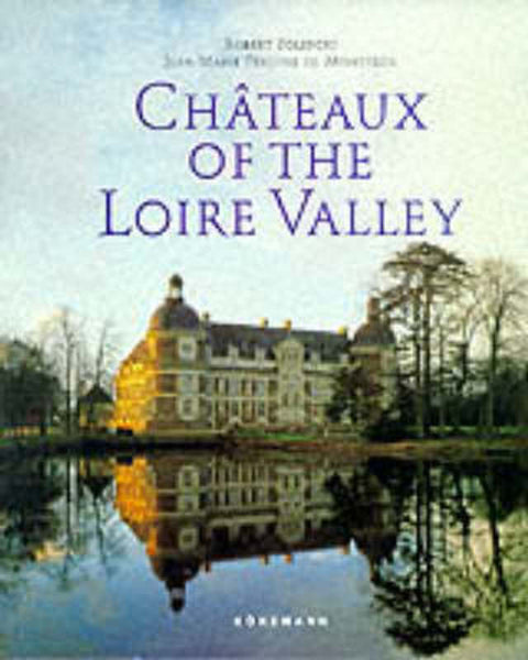 Chateaux of the Loire by Jean-Marie Perouse de Montclos - 9783895085987