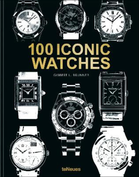 100 Iconic Watches by Gisbert L. Brunner - 9783961716104