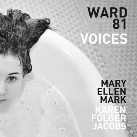 Mary Ellen Mark and Karen Folger Jacobs: Ward 81: Voices by Martin Bell - 9783969990131
