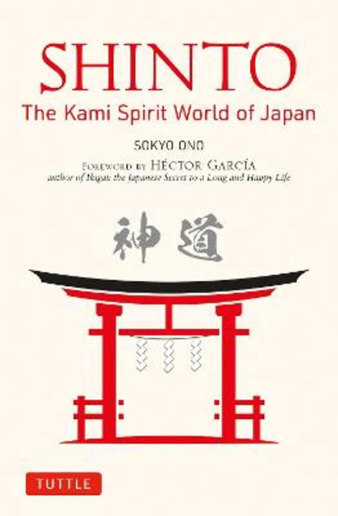 Shinto: The Kami Spirit World of Japan by Sokyo Ono - 9784805317938