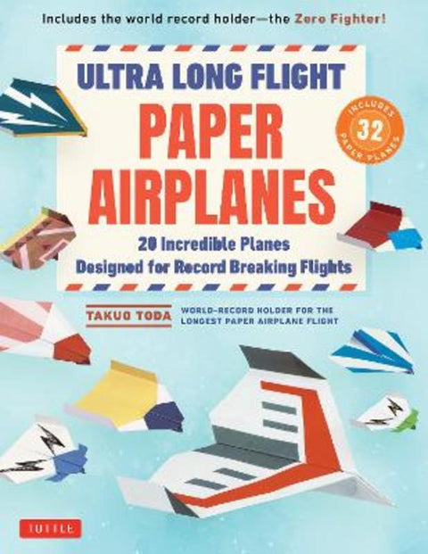 Ultra Long Flight Paper Airplanes by Takuo Toda - 9784805318744