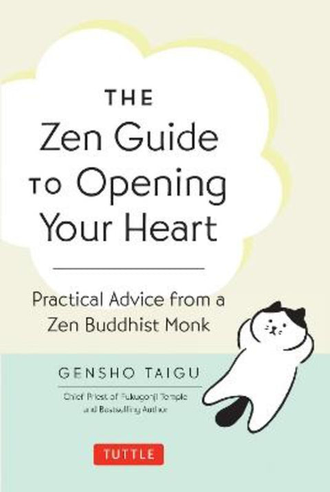 The Zen Guide to Opening Your Heart by Gensho Taigu - 9784805319437