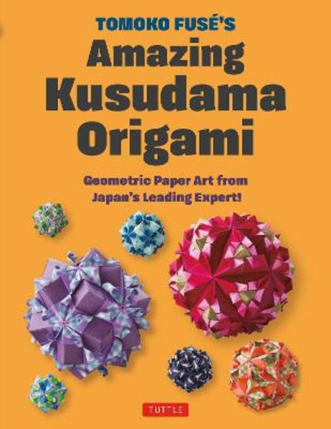 Tomoko Fuse's Amazing Kusudama Origami by Tomoko Fuse - 9784805319918