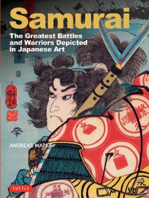 Samurai, The Greatest Battles and Warriors in Japanese Art by Andreas Marks - 9784805320327