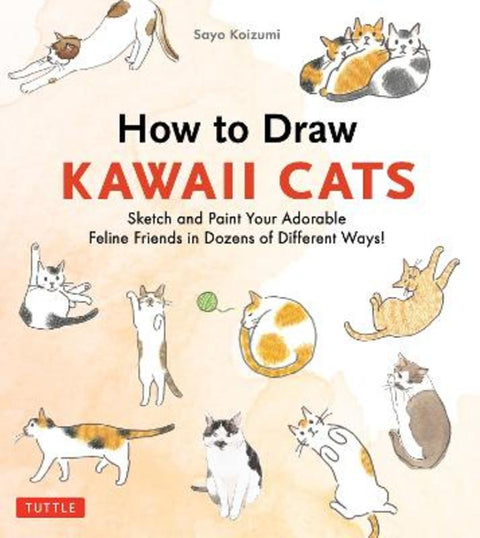 How to Draw Kawaii Cats by Sayo Koizumi - 9784805320372