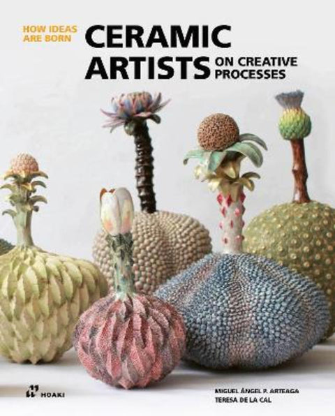 Ceramic Artists on Creative Processes by Miguel Angel Arteaga - 9788419220486