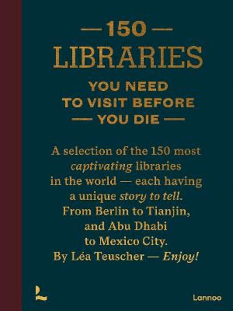 150 Libraries You Need to Visit Before You Die by Lea Teuscher - 9789020931037